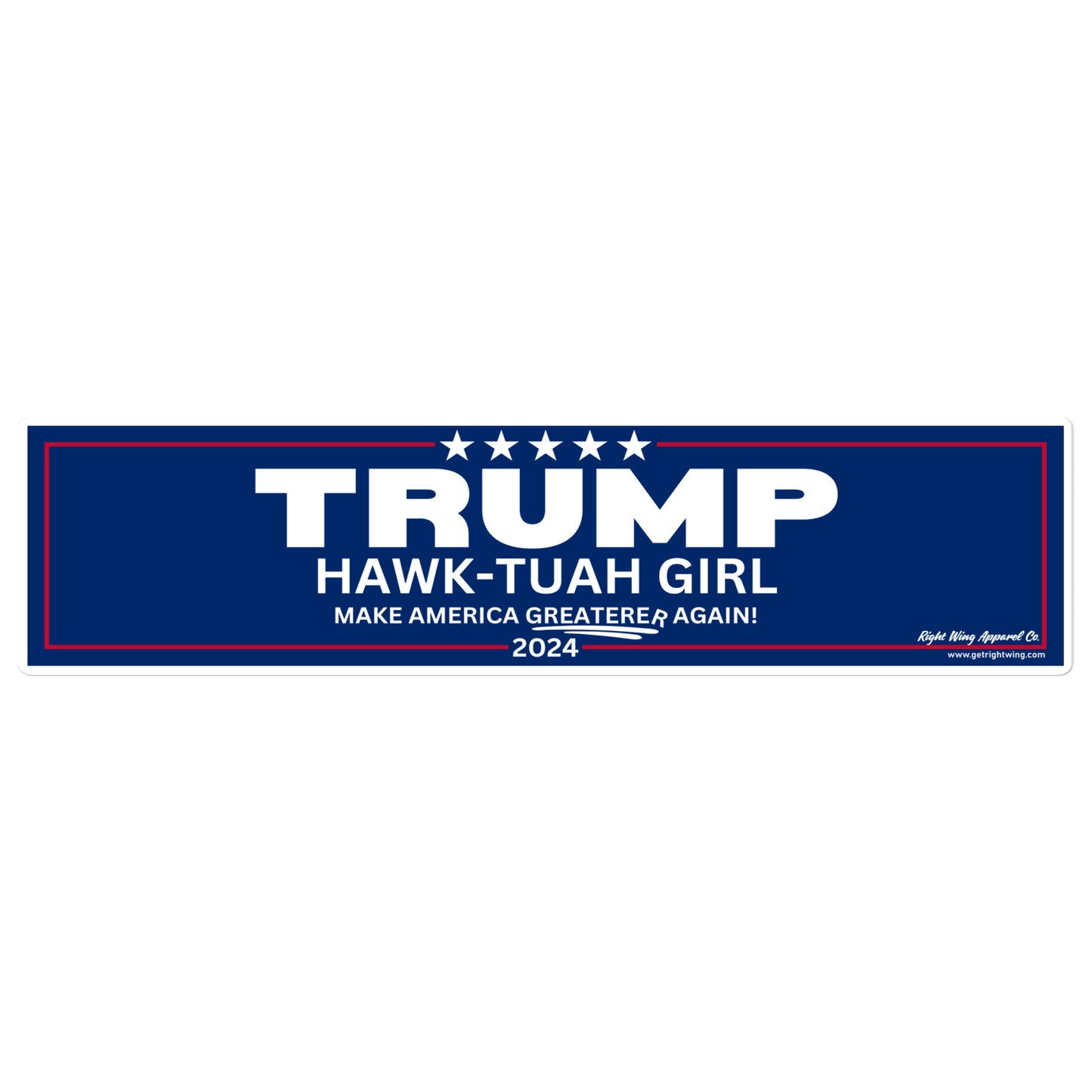 Trump Hawk-Tuah Girl "Make America Greaterer Again!" Campaign Bumper Sticker