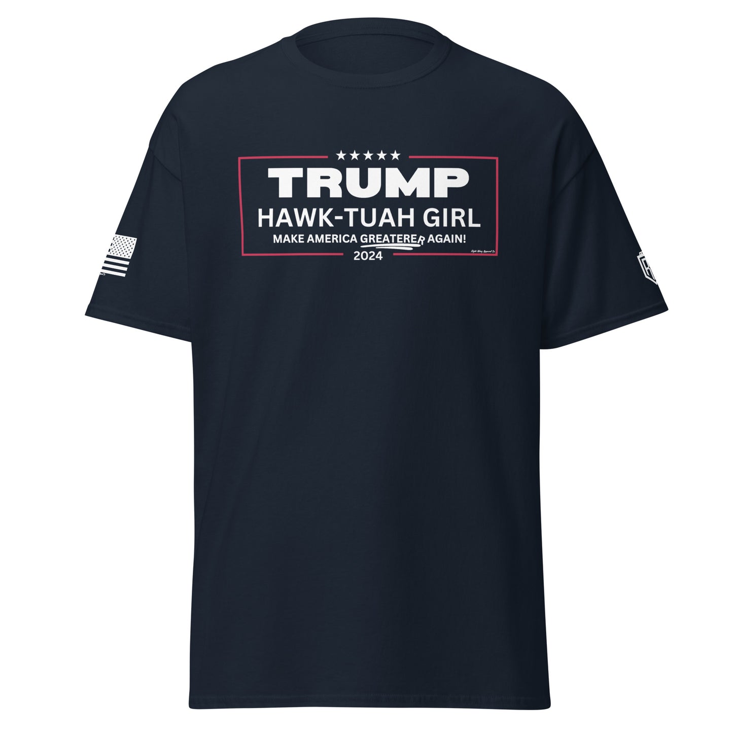 Trump Hawk-Tuah Girl "Make America Greaterer Again!" Campaign T-Shirt